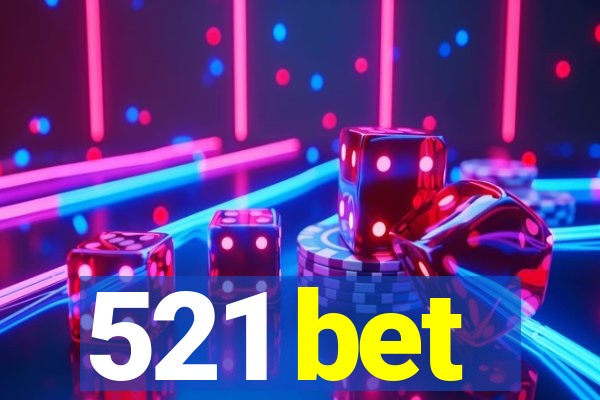 521 bet